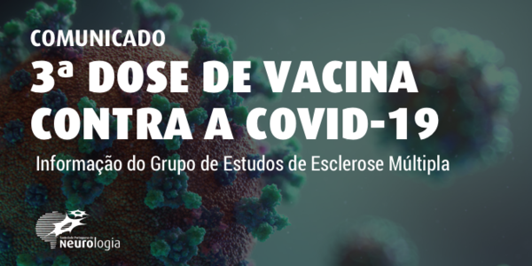 3ª dose de vacina contra a COVID-19 - Informação do Grupo de Estudos de Esclerose Múltipla